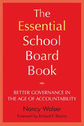 The Essential School Board Book: Better Governance in the Age of Accountability - Paperback