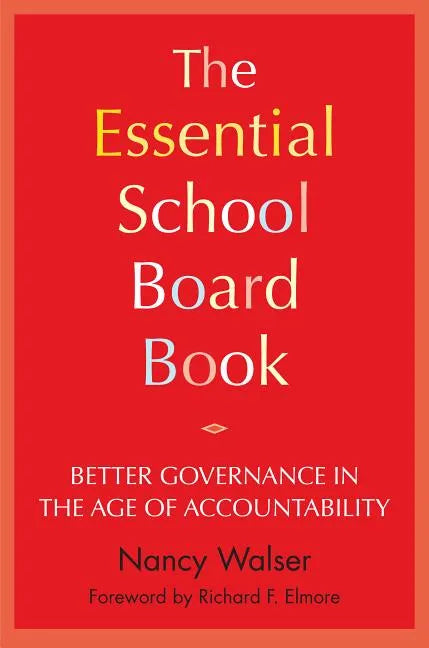 The Essential School Board Book: Better Governance in the Age of Accountability - Paperback