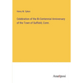 Celebration of the Bi-Centennial Anniversary of the Town of Suffield, Conn. - Paperback