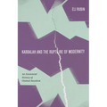 Kabbalah and the Rupture of Modernity: An Existential History of Chabad Hasidism - Hardcover