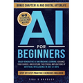 AI for Beginners: Grasp Generative AI and Machine Learning, Advance Your Career, and Explore the Ethical Implications of Artificial Intelligence in Ju - Paperback