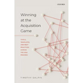 Winning at the Acquisition Game: Tools, Templates, and Best Practices Across the M&A Process - Hardcover
