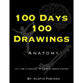 100 Days 100 Drawings: Anatomy - Paperback
