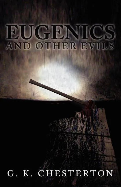 Eugenics and Other Evils - Paperback