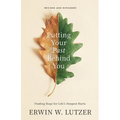 Putting Your Past Behind You: Finding Hope for Life's Deepest Hurts - Paperback