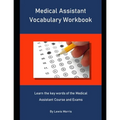 Medical Assistant Vocabulary Workbook: Learn the key words of the Medical Assistant Course and Exams - Paperback