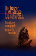 The Terror of Existence: From Ecclesiastes to Theatre of the Absurd - Paperback