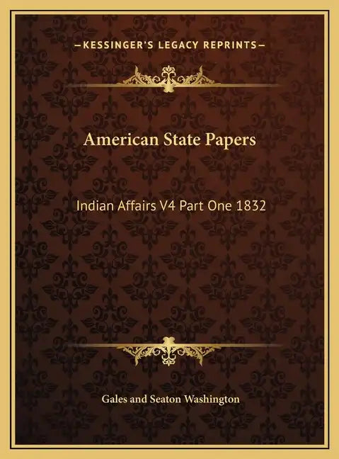 American State Papers: Indian Affairs V4 Part One 1832 - Hardcover