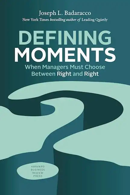 Defining Moments: When Managers Must Choose Between Right and Right - Hardcover