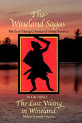 The Wineland Sagas Book Three The Last Viking in Wineland: The Lost Viking Colonies of North America - Paperback