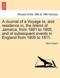 A Journal of a Voyage to, and residence in, the Island of Jamaica, from 1801 to 1805, and of subsequent events in England from 1805 to 1811. Vol. II - Paperback