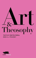 Art and Theosophy: Texts by Martin Firrell and A.L. Pogosky - Paperback