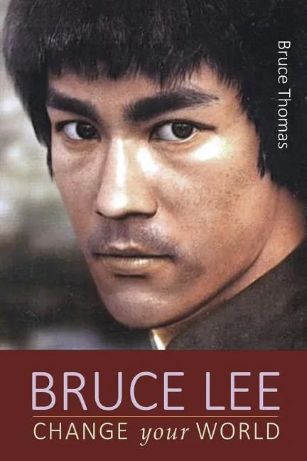 Bruce Lee: Change Your World - Paperback