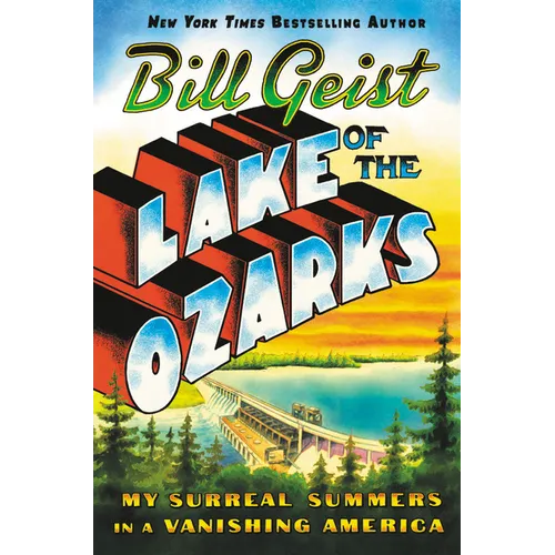 Lake of the Ozarks: My Surreal Summers in a Vanishing America - Paperback