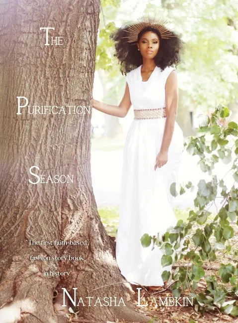 The Purification Season: The First Faith-Based Fashion Story Book in History - Hardcover