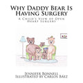 Why Daddy Bear Is Having Surgery: A Child's View of Open Heart Surgery - Paperback
