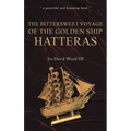 The Bittersweet Voyage of the Golden Ship Hatteras - Hardcover
