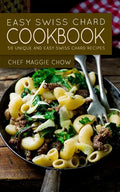 Easy Swiss Chard Cookbook: 50 Unique and Easy Swiss Chard Recipes - Paperback