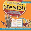 The Colors in Spanish - Coloring While Learning Spanish - Language Books for Kindergarten Children's Foreign Language Books - Paperback