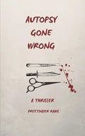 Autopsy Gone Wrong: A Thriller - Paperback