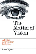 The Matter of Vision: Affective Neurobiology & Cinema - Paperback