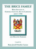 The Brice Family Who Settled In Fairfield County, South Carolina, About 1785 and Related Families - Paperback