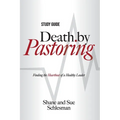 Death by Pastoring Study Guide: Finding the Heartbeat of a Healthy Leader - Paperback