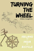 Turning the Wheel: Ireland to India by Bicycle - Paperback