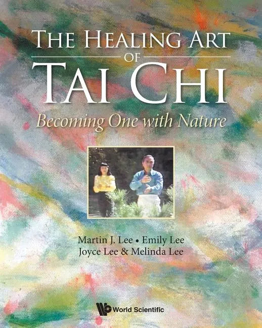 Healing Art of Tai Chi, The: Becoming One with Nature - Paperback