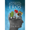 Eco, Ego, Eros: Essays in Philosophy, Science and Spirituality - Paperback