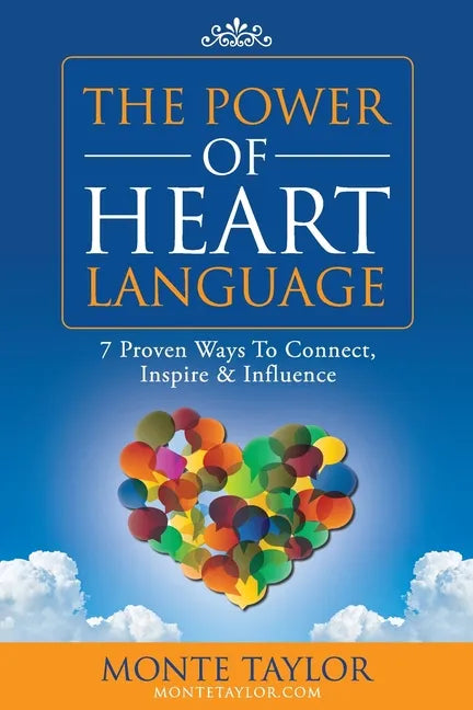The Power of Heart Language: 7 Proven Ways To Connect, Inspire & Influence - Paperback