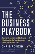The Business Playbook: How to Document and Delegate What You Do So Your Company Can Grow Beyond You - Paperback