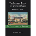 The Blackest Land the Whitest People: Greenville, Texas - Hardcover