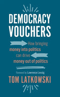 Democracy Vouchers: How bringing money into politics can drive money out of politics - Paperback