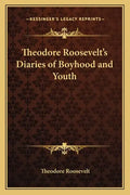 Theodore Roosevelt's Diaries of Boyhood and Youth - Paperback