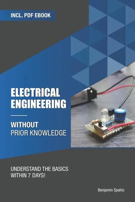 Electrical engineering without prior knowledge: Understand the basics within 7 days - Paperback