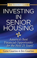 Insider's Guide to Investing in Senior Housing: "America's Best Financial Opportunity for the Next 25 Years!" - Paperback