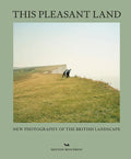 This Pleasant Land: New Photography of the British Landscape - Hardcover