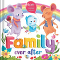 Family Ever After: Love Comes in All Shapes and Sizes - Board Book