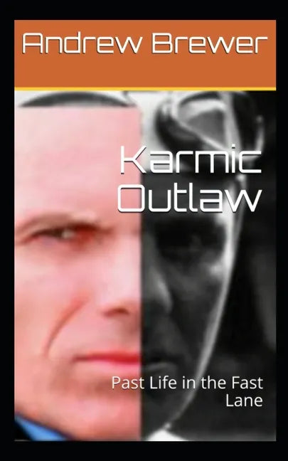 Karmic Outlaw: Past Life in the Fast Lane - Paperback