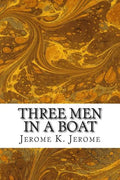 Three Men In A Boat: (Jerome K. Jerome Classics Collection) - Paperback