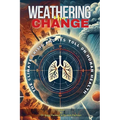 Weathering the Change: The Climate Crisis and Its Toll on Human Health - Paperback