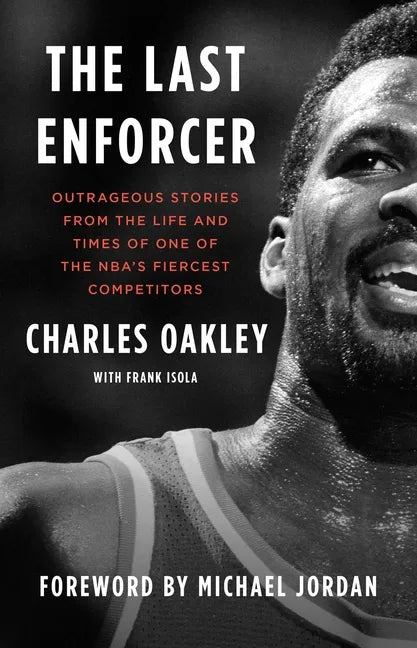 The Last Enforcer: Outrageous Stories from the Life and Times of One of the Nba's Fiercest Competitors - Paperback