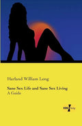 Sane Sex Life and Sane Sex Living: A Guide - Paperback