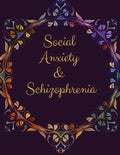 Social Anxiety and Schizophrenia Workbook: Ideal and Perfect Gift for Social Anxiety and Schizophrenia Workbook Best gift for You, Parent, Wife, Husba - Paperback