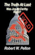 The Truth at Last -- Was Joe McCarthy Right?: Part 1 -- Treason in Massive Doses - Paperback
