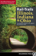 Rail-Trails Illinois, Indiana, & Ohio: The Definitive Guide to the Region's Top Multiuse Trails - Hardcover