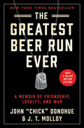 The Greatest Beer Run Ever: A Memoir of Friendship, Loyalty, and War - Paperback