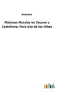 Máximas Morales en Ilocano y Castellano: Para Uso de los Niños - Hardcover