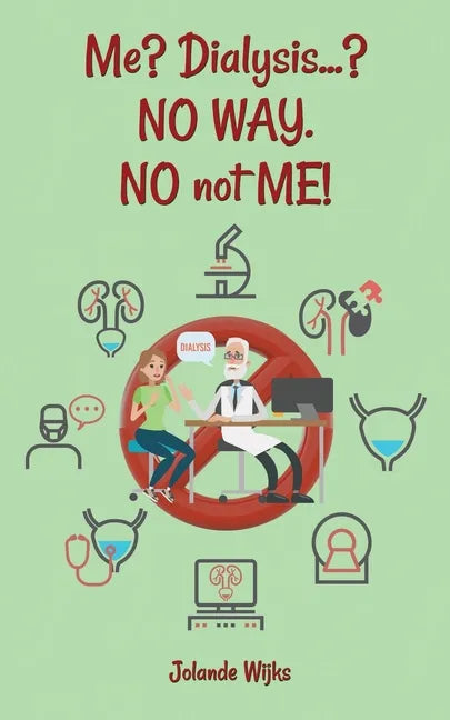 Me? Dialysis...? NO WAY. NO not ME! - Paperback